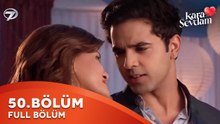 Kara Sevdam Hint Dizisi 50. Bölüm | Kısa Versiyon