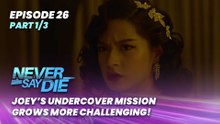 Never Say Die: Joey’s undercover mission grows more challenging! (Episode 26 - Part 1/3)
