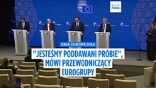 Przewodniczący Eurogrupy: "Jesteśmy poddawani testom"