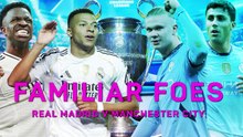 Familiar Foes - Manchester City and Real Madrid's UCL rivalry renewed