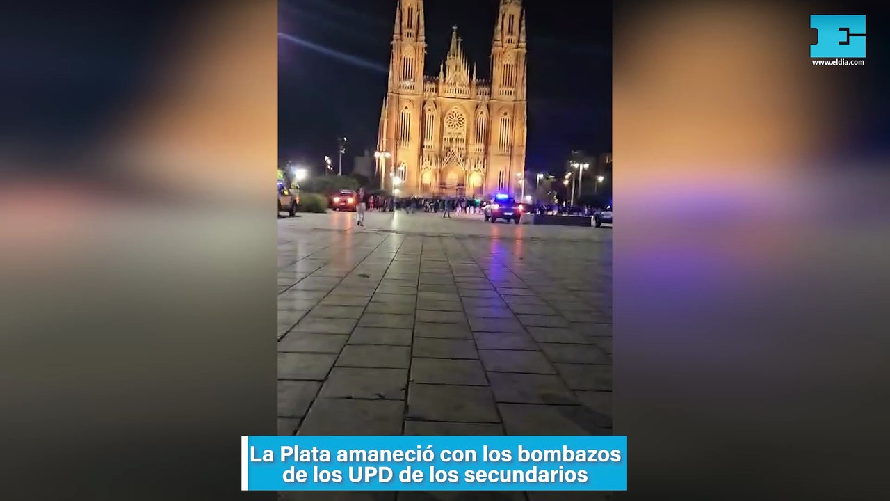 La Plata amaneció con los bombazos de los UPD de los secundarios