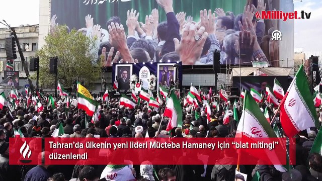 Tahran’da ülkenin yeni lideri Mücteba Hamaney için “biat mitingi” düzenlendi