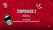 07 AMOR LÍQUIDO: ¿ES POSIBLE AMAR EN TIEMPOS DE APPS DE CITAS?