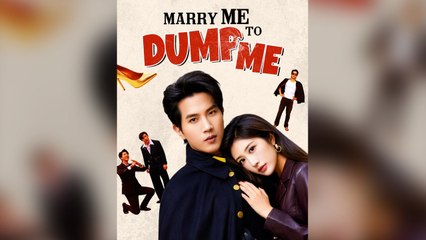 Marry Me to Dump Me Full Chinese Drama- Full EP