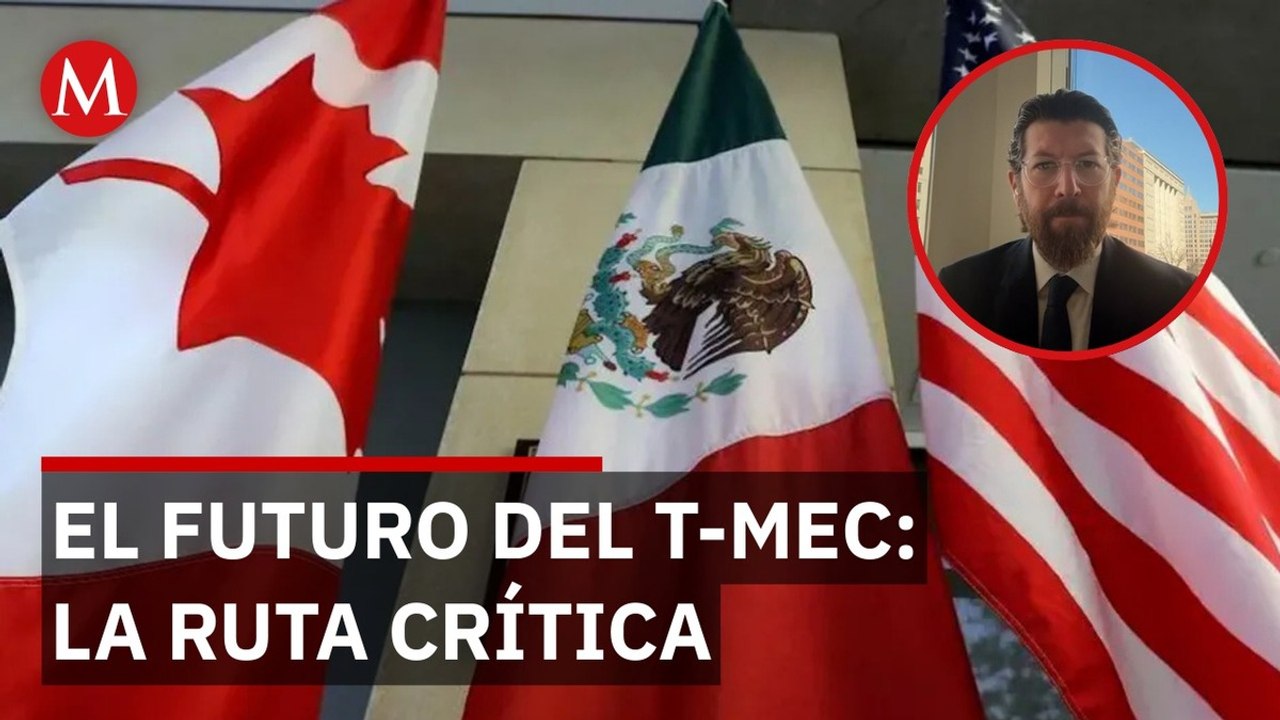Lo más importante son las mesas de revisión del T-MEC