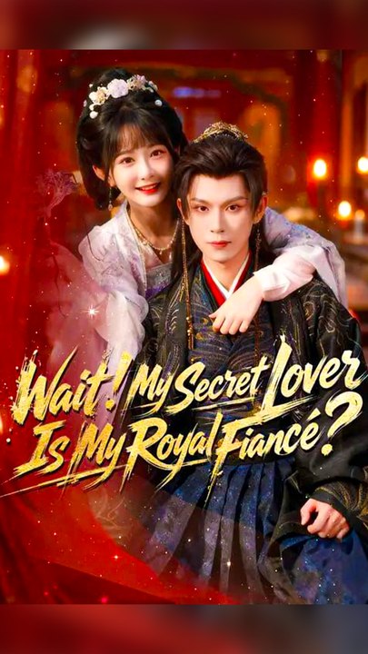 Wait My Secret Lover Is My Royal Fiance - Full HD Movie | English Sub