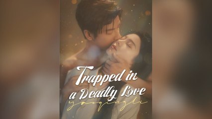 Trapped In A Deadly Love (Dubbed) Full Chinese Drama- Full EP