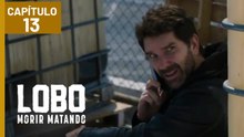 LOBO MORIR MATANDO | CAPÍTULO 13 (06/03/2026) EPISÓDIO 13