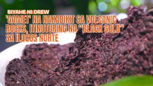 'Gamet' na nakadikit sa volcanic rocks, itinuturing na “black gold” sa Ilocos Norte | Biyahe ni Drew