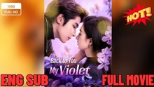 ⭐🍉💚Back to you my violet chinese drama