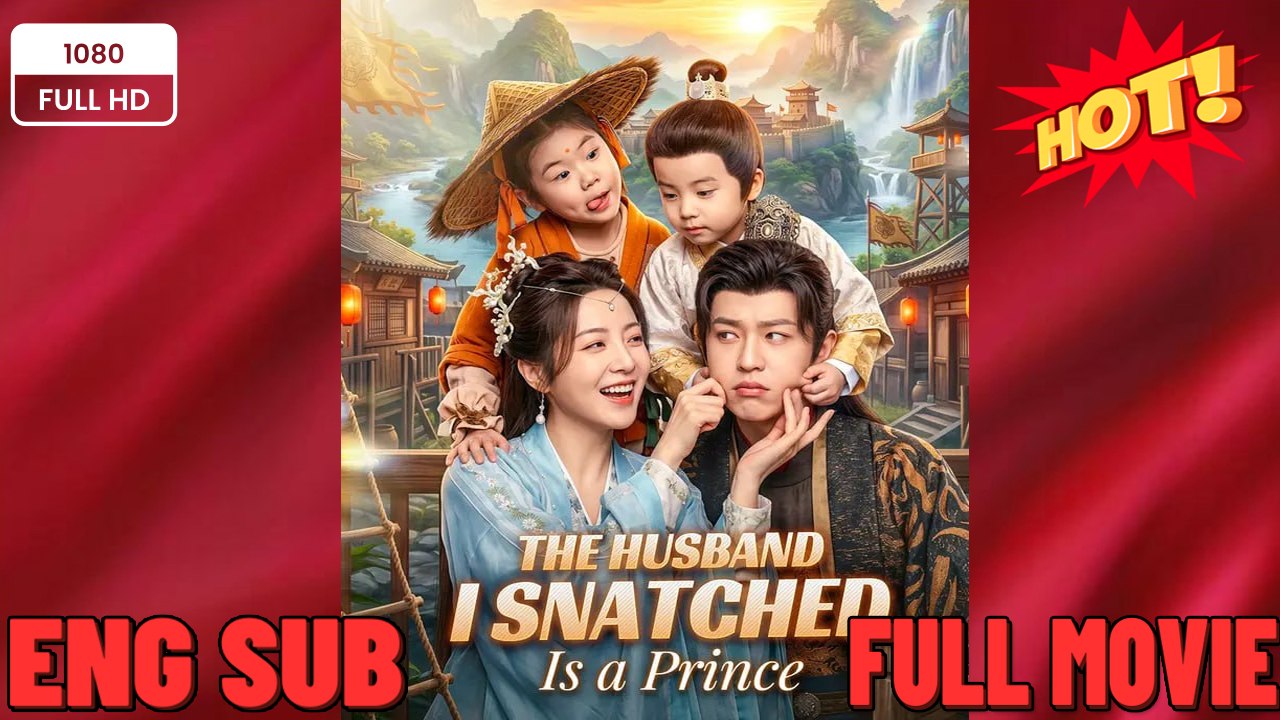 The Husband I Snatched Is a Prince - Drama FULL MOVIES ENGLISH SUB