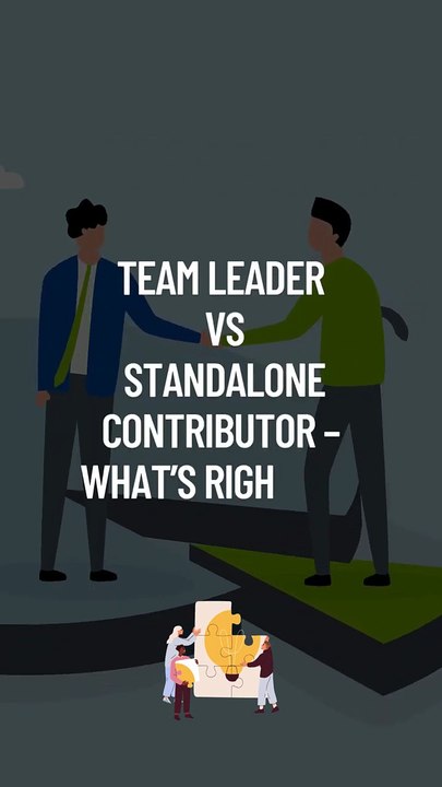 Team Leader vs Standalone Contributor – What’s Right for You_