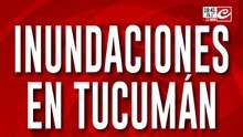 Inundaciones en Tucumán: llega la noche y crece la preocupación