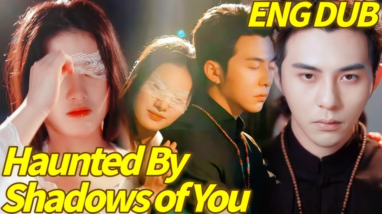 [Hot 2026] Haunted By His Past. Haunted by Shadows of You - Sub Eng - 🍏💙⚡🔥