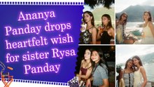 Ananya Panday shares adorable childhood video of sister Rysa Panday on her birthday
