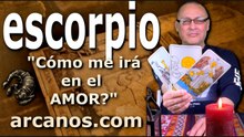 ESCORPIO - Video Horóscopo AMOR PAREJAS Y SOLTEROS - ARCANOS.COM - 8 al 15 de marzo de 2026 - Semana 11