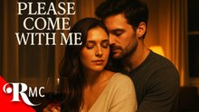 Is it Love or Lust  Please Come With Me  INTENSE Romance Movie