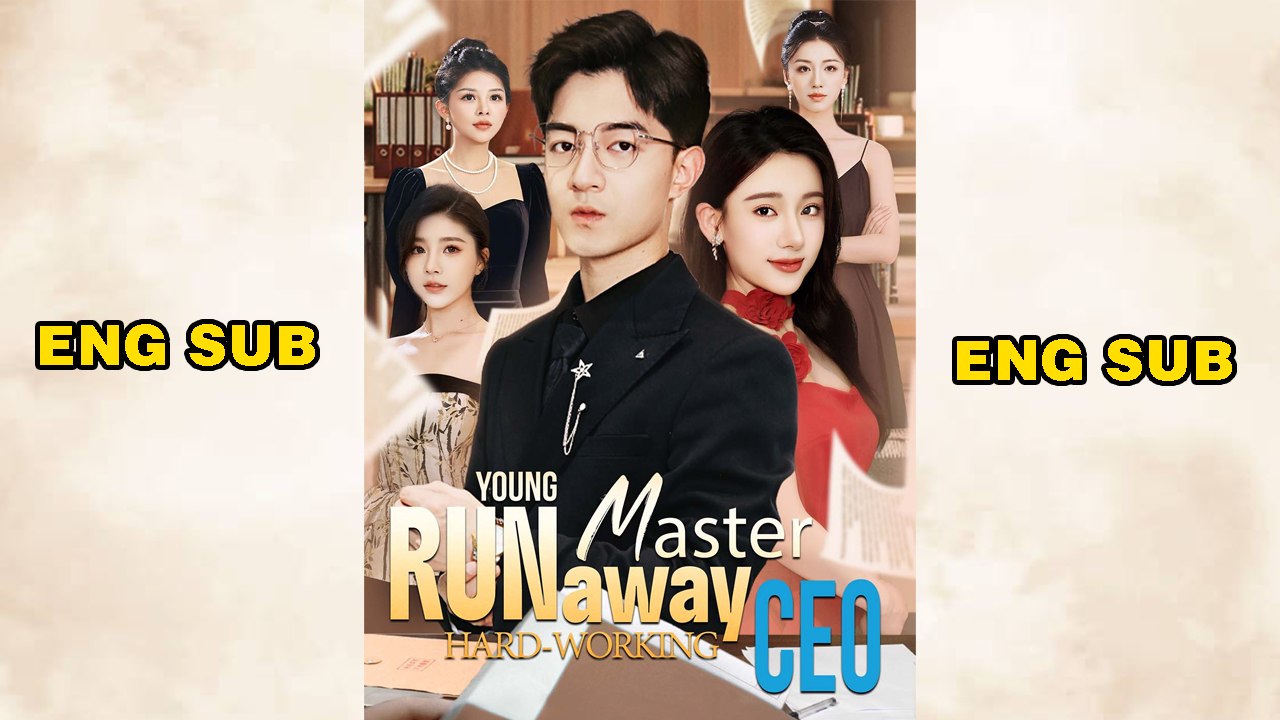Runaway Young Master, Hard-Working CEO (Dubbed) Chinese Drama