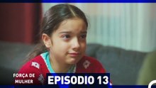 Força de Mulher Episodio 13 (Dublagem em Português)