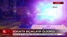 Aksaray'da 16 yaşındaki akranını sokakta bıçaklayıp öldürdü