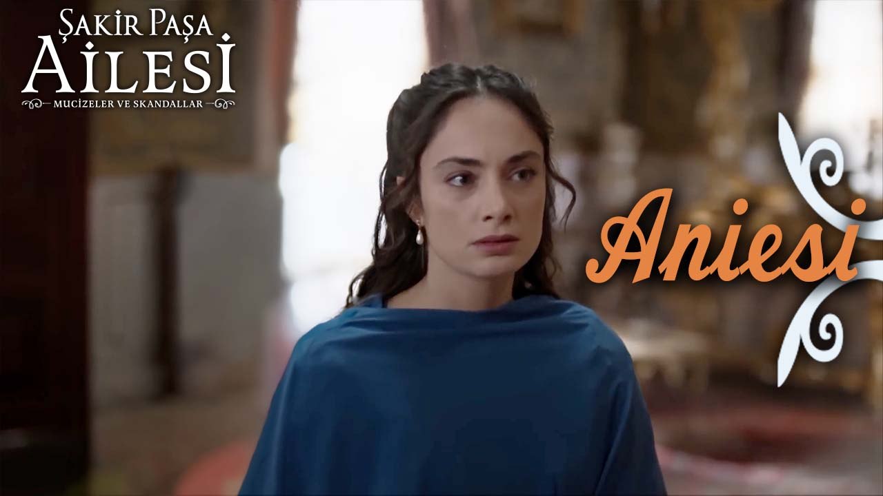 Aniesi Sahneleri - Şakir Paşa Ailesi: Mucizeler ve Skandallar