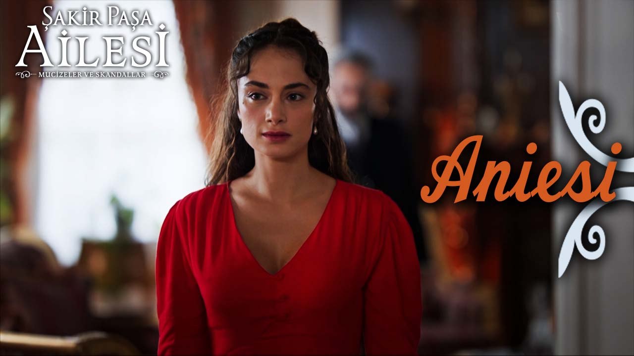 Aniesi Sahneleri - Şakir Paşa Ailesi: Mucizeler ve Skandallar