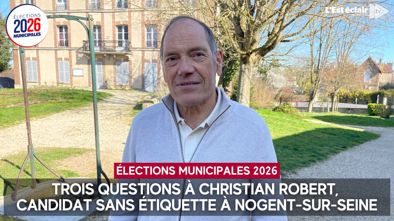 Trois questions à Christian Robert, candidat sans étiquette aux élections municipales 2026 à Nogent-sur-Seine