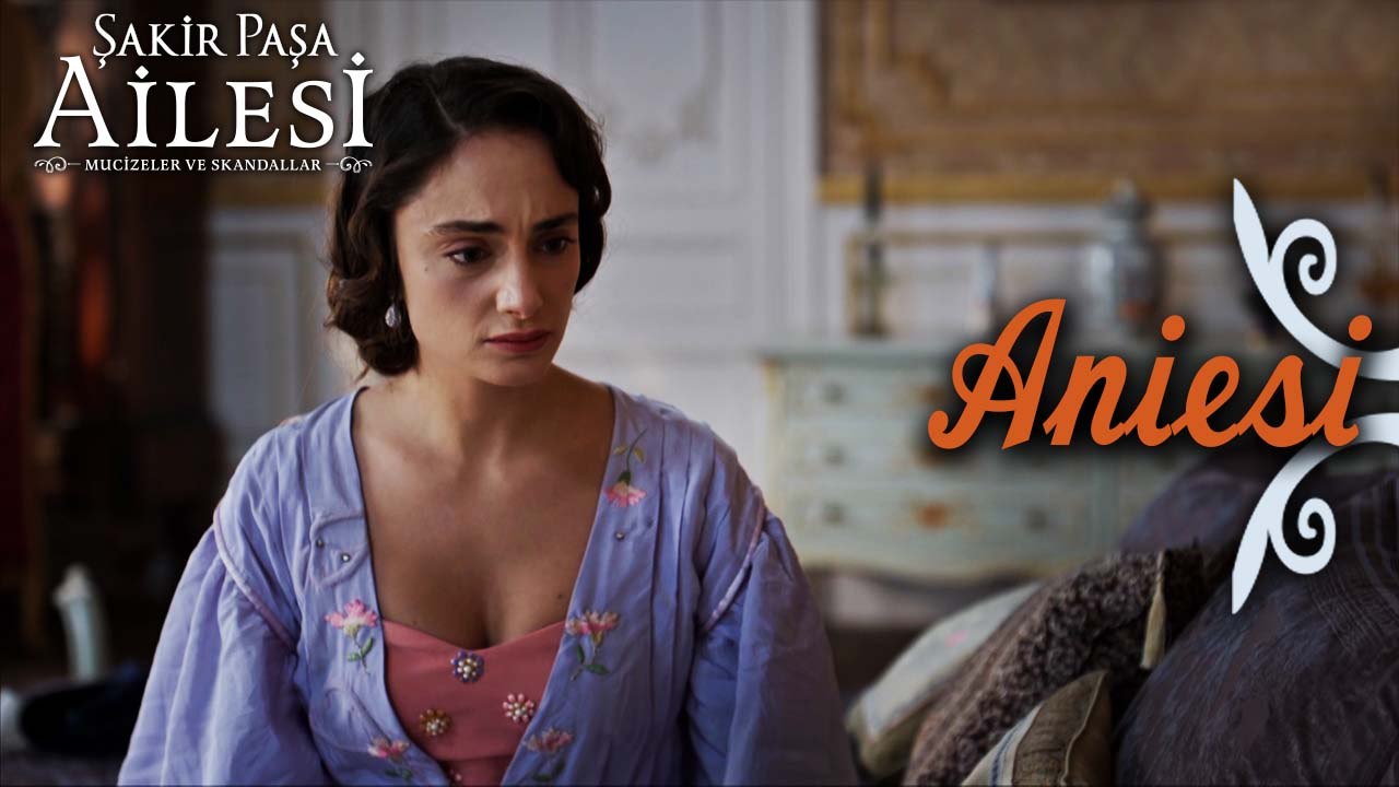 Aniesi Sahneleri - Şakir Paşa Ailesi: Mucizeler ve Skandallar