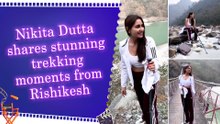 Nikita Dutta embraces adventure during scenic trek in Rishikesh, recommends Singtaali hike