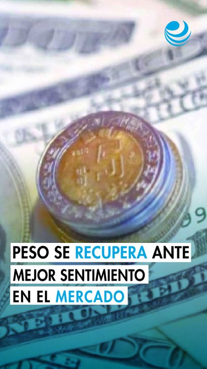 Peso mexicano extiende recuperación frente al dólar ante mejor sentimiento en el mercado