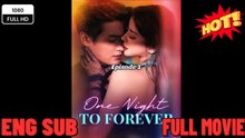 One Night To Forever - Dramma Movie (2026) | Eng Sub