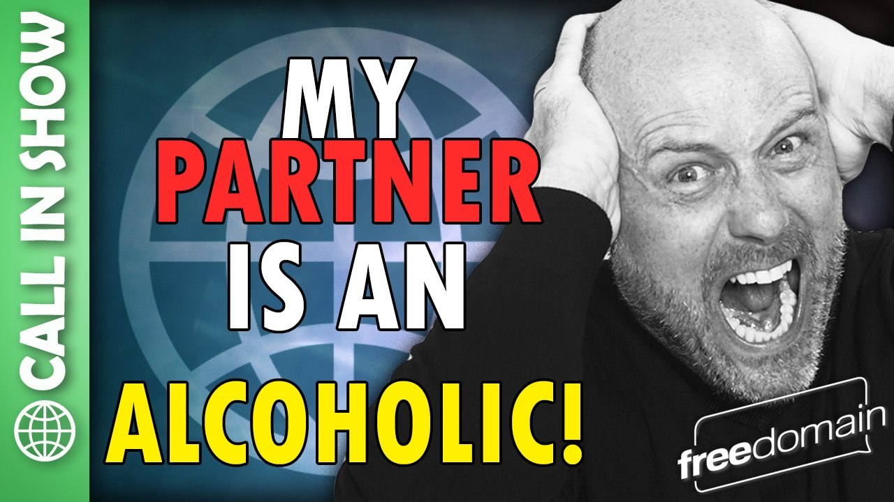 My Partner is an ALCOHOLIC! CALL IN SHOW