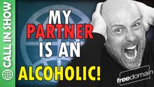 My Partner is an ALCOHOLIC! CALL IN SHOW