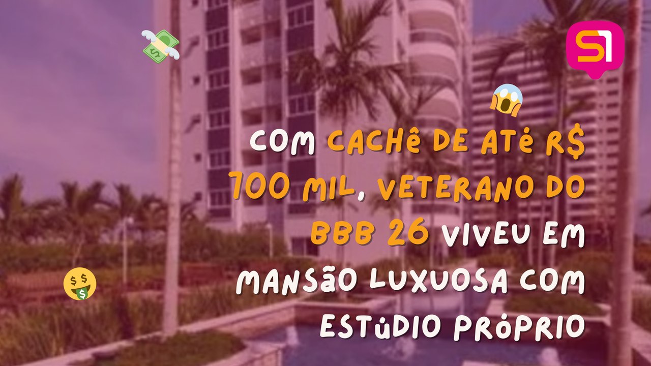 Com cachê de até R$ 700 mil, veterano do BBB 26 viveu em mansão luxuosa com estúdio próprio