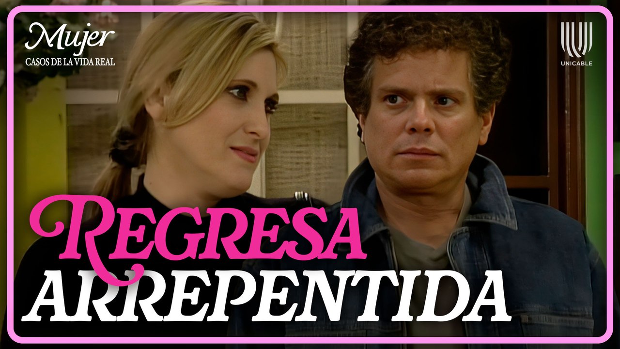 Mujer, casos de la vida real 3/3: Celia regresa arrepentida y le pide perdón a Juan | Malos ratos