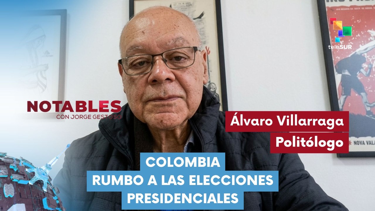 NOTABLES | Álvaro Villarraga | Colombia rumbo a las elecciones presidenciales 10-03-2026