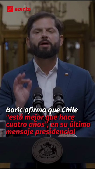 Boric dice que Chile "está mejor que hace cuatro años”, en su último mensaje presidencial