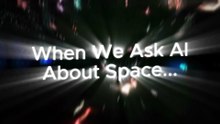 🌌 When We Ask AI About Space... | Aspix Official 🚀🛰️✨
