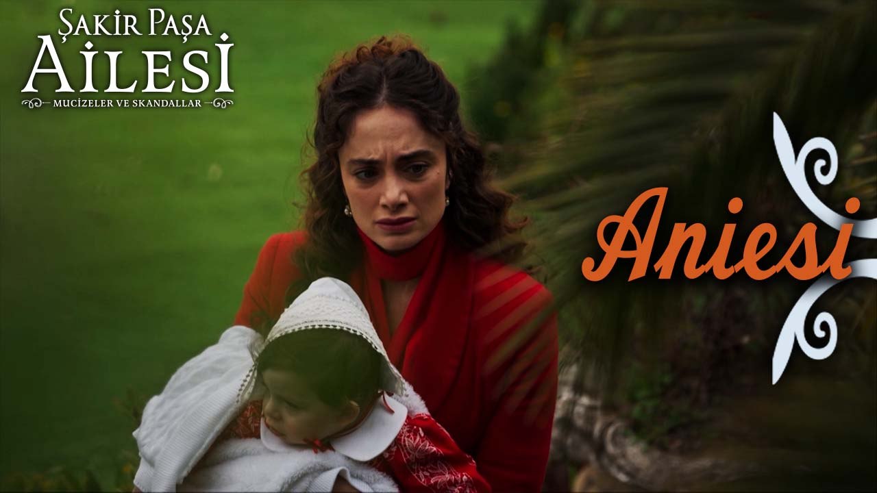 Aniesi Sahneleri - Şakir Paşa Ailesi: Mucizeler ve Skandallar