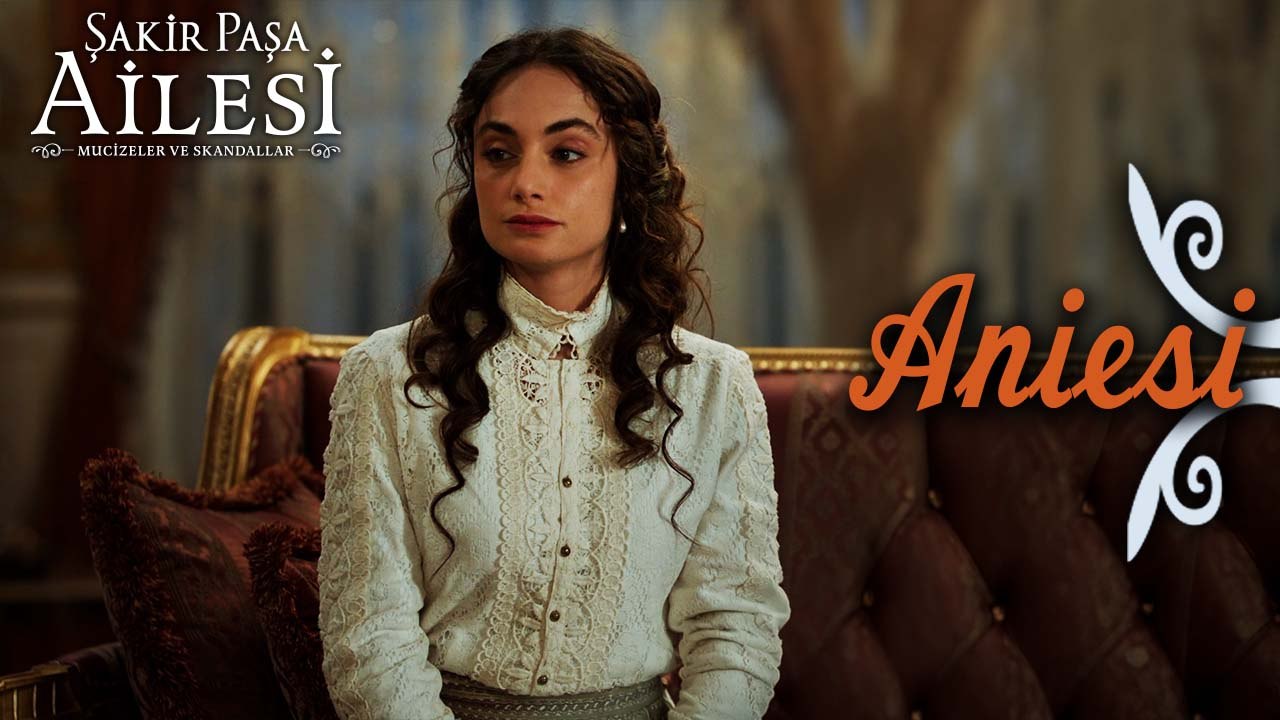 Aniesi Sahneleri - Şakir Paşa Ailesi: Mucizeler ve Skandallar
