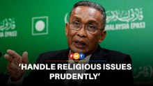 Handle religious issues prudently, says PAS