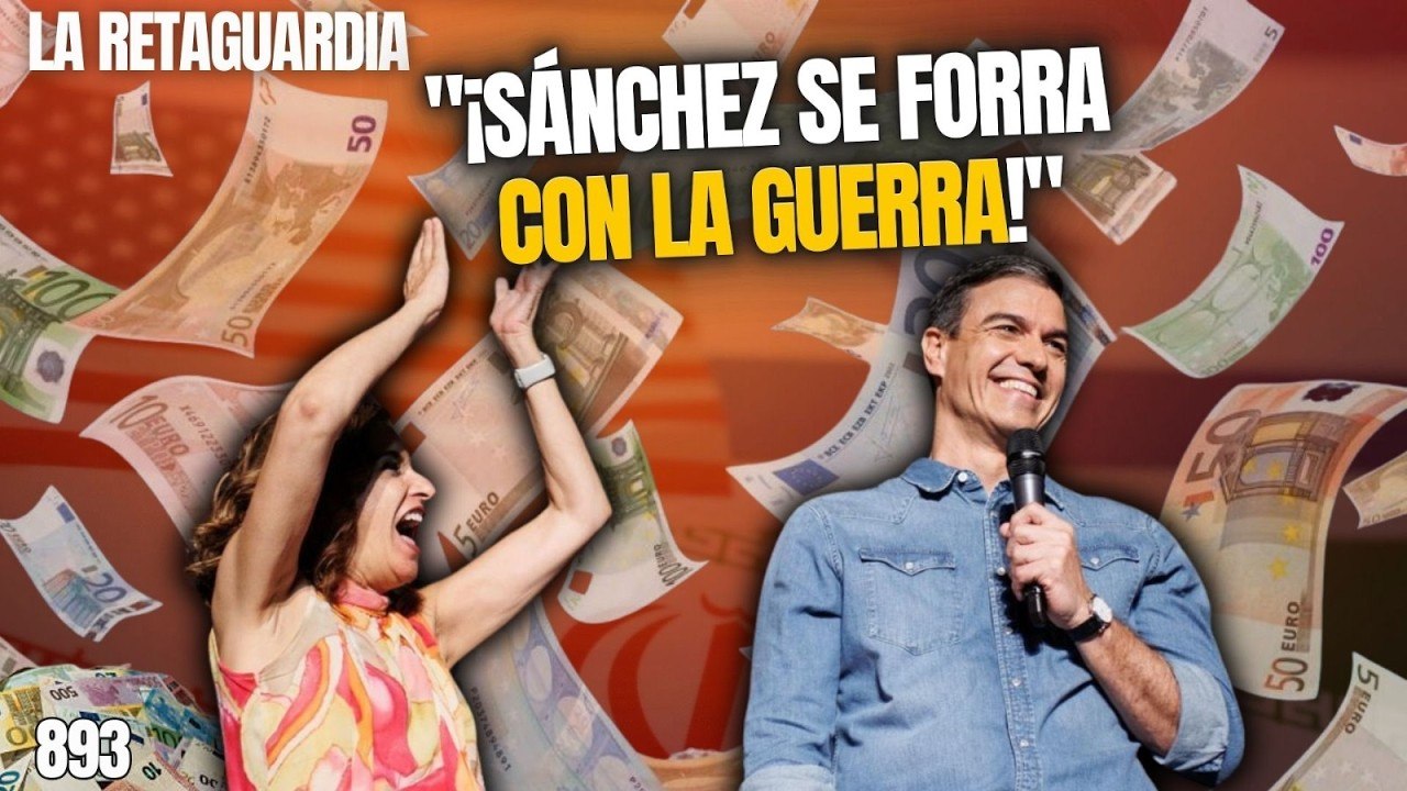La Retaguardia #893 / ¡Sánchez y Hacienda se forran con la guerra y la subida del petróleo!