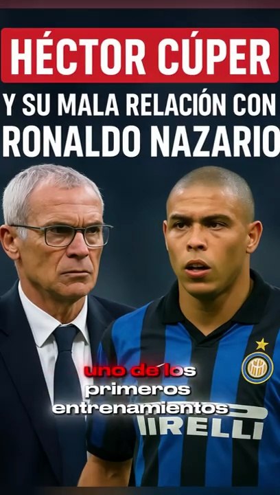 ⚡ Héctor Cúper revela su mala relación con Ronaldo Nazario en el Inter de Milán