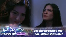 Hating Kapatid: Roselle becomes the VILLAIN in Via's life! (Episode 120 - Part 2/3)