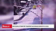 Motosikletinin ön tekerini kaldıran sürücüye ceza