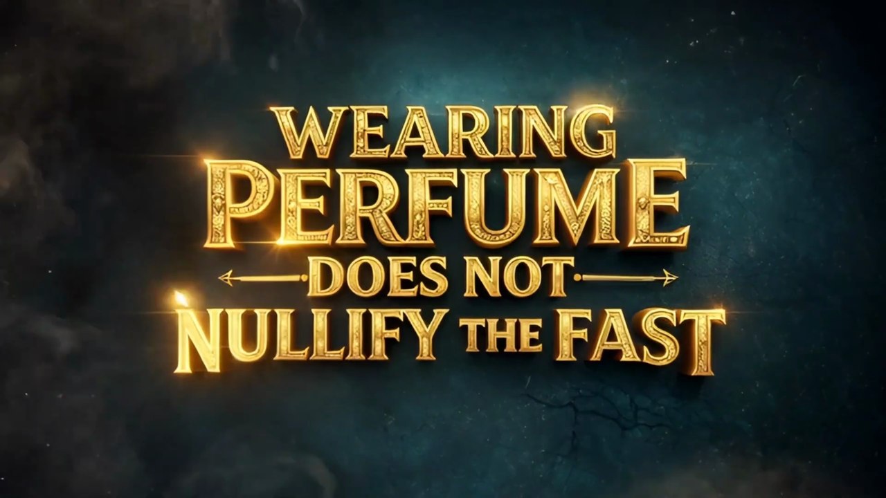 Using Perfume and Ittar During Ramadan: Permissible or Not?