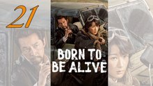 Born To Be Alive EP21 | Full HD | Rising Tension & Emotional Conflict | Cine.Universe
