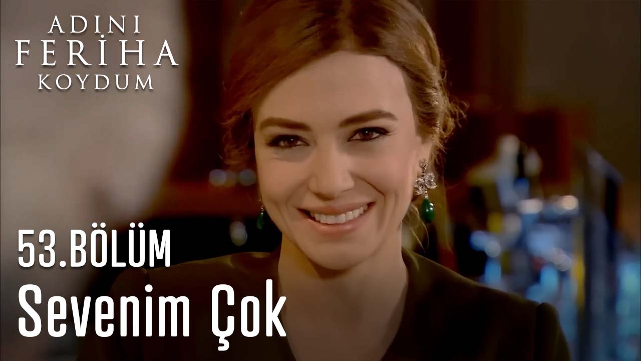 Sevenim Çok - Adını Feriha Koydum 53. Bölüm