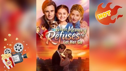 When Memory Refuses to Let Her Go [ NEW MOVIE RELEASES ]