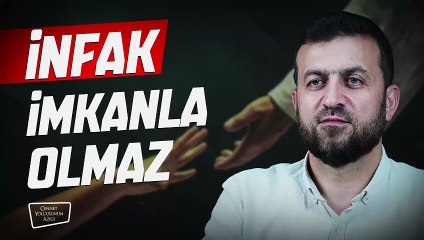 Cennet Yolcusunun Azığı İnfak İmkanla Olmaz